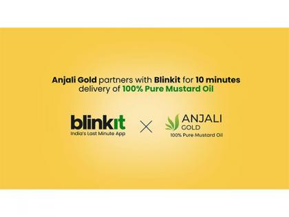Anjali Gold Partners with Blinkit to Enable Direct-to-Consumer Delivery of 100% Pure Mustard Oil | Anjali Gold Partners with Blinkit to Enable Direct-to-Consumer Delivery of 100% Pure Mustard Oil