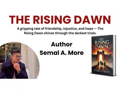 "The Rising Dawn" by Semal A. More -- A Stirring Tale of Injustice, Brotherhood, and Redemption | "The Rising Dawn" by Semal A. More -- A Stirring Tale of Injustice, Brotherhood, and Redemption