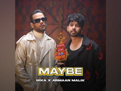 Royal Stag BoomBox Presents 'Maybe', a BoomBox Original Song with Armaan Malik and Ikka - a Soulful Fusion of Bollywood Melody and Hip-Hop | Royal Stag BoomBox Presents 'Maybe', a BoomBox Original Song with Armaan Malik and Ikka - a Soulful Fusion of Bollywood Melody and Hip-Hop Royal Stag BoomBox Presents 'Maybe', a BoomBox Original Song with Armaan Malik and Ikka - a Soulful Fusion of Bollywood Melody and Hip-Hop | Royal Stag BoomBox Presents 'Maybe', a BoomBox Original Song with Armaan Malik and Ikka - a Soulful Fusion of Bollywood Melody and Hip-Hop