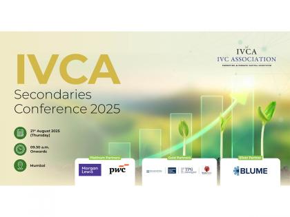 IVCA Secondaries Conference 2025 to Spotlight Liquidity, Continuity, and Growth in India's Private Markets | IVCA Secondaries Conference 2025 to Spotlight Liquidity, Continuity, and Growth in India's Private Markets