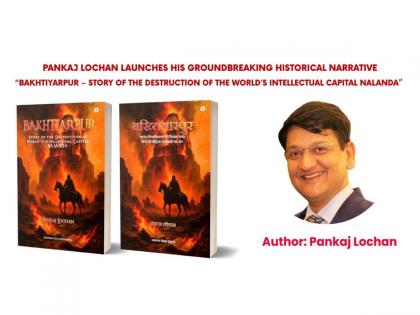 Pankaj Lochan launches his groundbreaking historical narrative: "Bakhtiarpur - Story of the Destruction of the World's Intellectual Capital Nalanda" | Pankaj Lochan launches his groundbreaking historical narrative: "Bakhtiarpur - Story of the Destruction of the World's Intellectual Capital Nalanda"