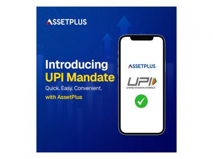 AssetPlus Brings Faster SIP Payments with UPI AutoPay | AssetPlus Brings Faster SIP Payments with UPI AutoPay