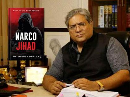 Former NCB Officer Dr. Monish Bhalla Exposes Pakistan's Narco-Terror Blueprint in New Book 'Narco Jihad - When Drugs Fund Terror' | Former NCB Officer Dr. Monish Bhalla Exposes Pakistan's Narco-Terror Blueprint in New Book 'Narco Jihad - When Drugs Fund Terror' Former NCB Officer Dr. Monish Bhalla Exposes Pakistan's Narco-Terror Blueprint in New Book 'Narco Jihad - When Drugs Fund Terror' | Former NCB Officer Dr. Monish Bhalla Exposes Pakistan's Narco-Terror Blueprint in New Book 'Narco Jihad - When Drugs Fund Terror'