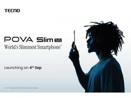World's Slimmest Smartphone - The TECNO POVA Slim 5G Launching on 4th September | World's Slimmest Smartphone - The TECNO POVA Slim 5G Launching on 4th September World's Slimmest Smartphone - The TECNO POVA Slim 5G Launching on 4th September | World's Slimmest Smartphone - The TECNO POVA Slim 5G Launching on 4th September
