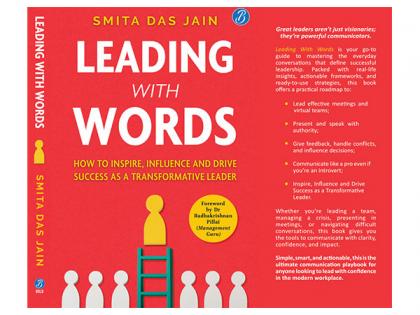Executive Coach and Author Smita Das Jain's Leading With Words, a Breakthrough Guide to Leadership Communication, is Out Now | Executive Coach and Author Smita Das Jain's Leading With Words, a Breakthrough Guide to Leadership Communication, is Out Now Executive Coach and Author Smita Das Jain's Leading With Words, a Breakthrough Guide to Leadership Communication, is Out Now | Executive Coach and Author Smita Das Jain's Leading With Words, a Breakthrough Guide to Leadership Communication, is Out Now