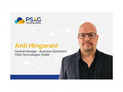 PSAG Technologies Appoints Anil Hingorani as General Manager - Business Operations, Dubai | PSAG Technologies Appoints Anil Hingorani as General Manager - Business Operations, Dubai