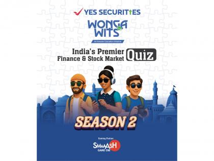 YES SECURITIES Set to launch WongaWits Season 2 - A Nationwide Movement in Financial Literacy for India's Youth | YES SECURITIES Set to launch WongaWits Season 2 - A Nationwide Movement in Financial Literacy for India's Youth