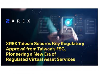 XREX Taiwan Secures Key Regulatory Approval from Taiwan's FSC, Pioneering a New Era of Regulated Virtual Asset Services | XREX Taiwan Secures Key Regulatory Approval from Taiwan's FSC, Pioneering a New Era of Regulated Virtual Asset Services