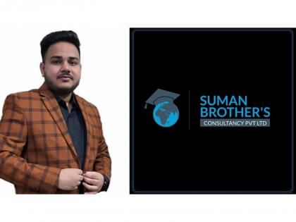 Suman Brothers Consultancy Carves a Niche in Overseas Education Sector with Integrity and Transparency | Suman Brothers Consultancy Carves a Niche in Overseas Education Sector with Integrity and Transparency