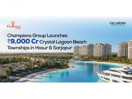 Champions Group Unveils ₹9,000 Crore Mega Beach Townships in Hosur & Sarjapur | Champions Group Unveils ₹9,000 Crore Mega Beach Townships in Hosur & Sarjapur