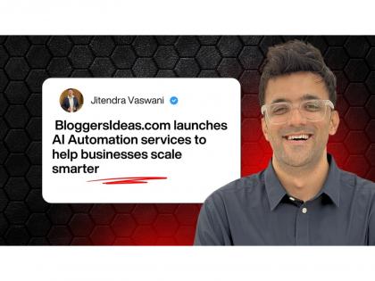 Jitendra Vaswani's BloggersIdeas launches AI Automation services to help businesses scale smarter | Jitendra Vaswani's BloggersIdeas launches AI Automation services to help businesses scale smarter
