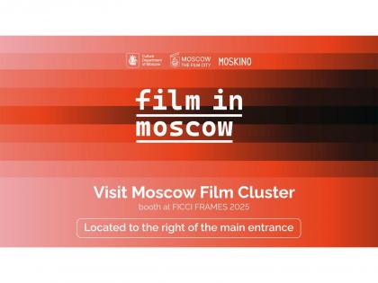 Lights, Camera, Moscow! Moskino brings world-class filming opportunities to FICCI FRAMES 2025 | Lights, Camera, Moscow! Moskino brings world-class filming opportunities to FICCI FRAMES 2025