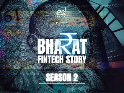 Edstead Launches Season 2 of Bharat FinTech Story, Spotlighting Innovation, Inclusion, and India's Financial Future | Edstead Launches Season 2 of Bharat FinTech Story, Spotlighting Innovation, Inclusion, and India's Financial Future