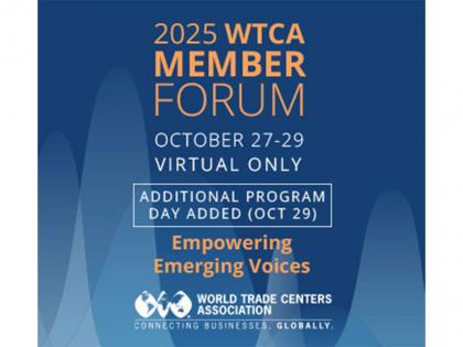 2025 World Trade Centers Association Member Forum to Focus on Private Sector's Role in Strengthening Global Business | 2025 World Trade Centers Association Member Forum to Focus on Private Sector's Role in Strengthening Global Business
