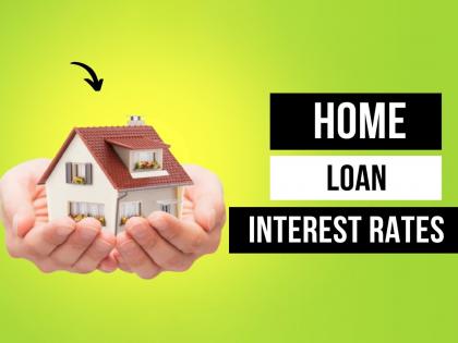 Home Loan Interest Rate in India - EMI, Eligibility, and Schemes | Home Loan Interest Rate in India - EMI, Eligibility, and Schemes