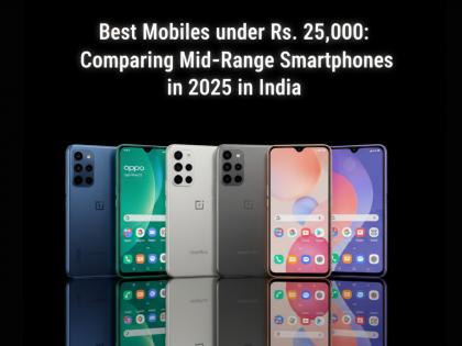 Best Mobiles under Rs. 25,000: Comparing Mid-Range Smartphones in 2025 in India | Best Mobiles under Rs. 25,000: Comparing Mid-Range Smartphones in 2025 in India Best Mobiles under Rs. 25,000: Comparing Mid-Range Smartphones in 2025 in India | Best Mobiles under Rs. 25,000: Comparing Mid-Range Smartphones in 2025 in India