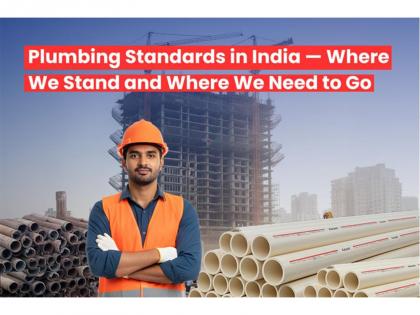 India's Plumbing Industry Faces Urgent Need for Standards and Consumer Awareness | India's Plumbing Industry Faces Urgent Need for Standards and Consumer Awareness India's Plumbing Industry Faces Urgent Need for Standards and Consumer Awareness | India's Plumbing Industry Faces Urgent Need for Standards and Consumer Awareness