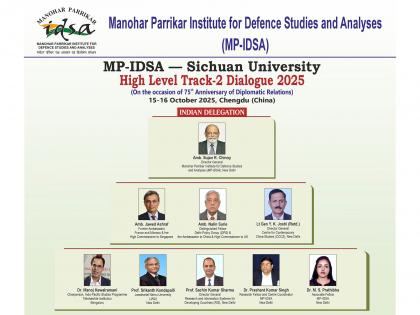MP-IDSA-Sichuan University High Level Track-2 Dialogue to be held October 15-16 | MP-IDSA-Sichuan University High Level Track-2 Dialogue to be held October 15-16 MP-IDSA-Sichuan University High Level Track-2 Dialogue to be held October 15-16 | MP-IDSA-Sichuan University High Level Track-2 Dialogue to be held October 15-16