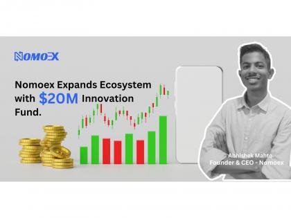 Nomoex Expands Ecosystem With USD 20 Million Innovation Fund -- Launches Nomoex Labs | Nomoex Expands Ecosystem With USD 20 Million Innovation Fund -- Launches Nomoex Labs Nomoex Expands Ecosystem With USD 20 Million Innovation Fund -- Launches Nomoex Labs | Nomoex Expands Ecosystem With USD 20 Million Innovation Fund -- Launches Nomoex Labs