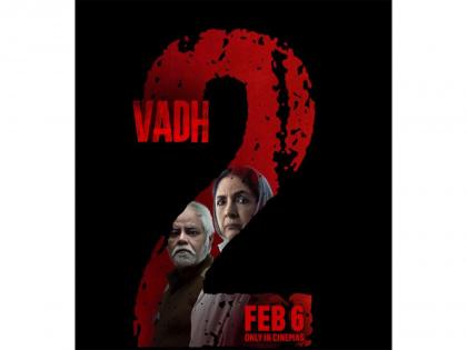 Neena Gupta, Sanjay Mishra starrer 'Vadh 2' to release in theatres on February 6 | Neena Gupta, Sanjay Mishra starrer 'Vadh 2' to release in theatres on February 6 Neena Gupta, Sanjay Mishra starrer 'Vadh 2' to release in theatres on February 6 | Neena Gupta, Sanjay Mishra starrer 'Vadh 2' to release in theatres on February 6