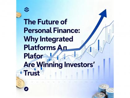 The Future of Personal Finance: Why Integrated Platforms Are Winning Investors' Trust | The Future of Personal Finance: Why Integrated Platforms Are Winning Investors' Trust