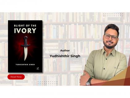 "Blight of the Ivory" by Yudhishthir Singh - A New Horror Fiction Book Launched | "Blight of the Ivory" by Yudhishthir Singh - A New Horror Fiction Book Launched