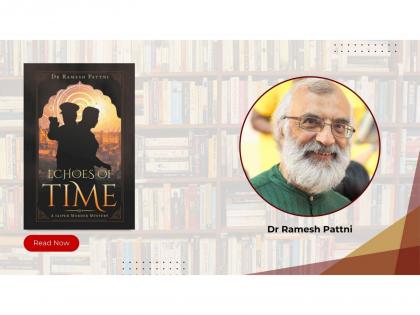 Echoes of Time: A Jaipur Murder Mystery by Dr Ramesh Pattni Blends History, Psychology, and the Eternal Quest for Truth | Echoes of Time: A Jaipur Murder Mystery by Dr Ramesh Pattni Blends History, Psychology, and the Eternal Quest for Truth