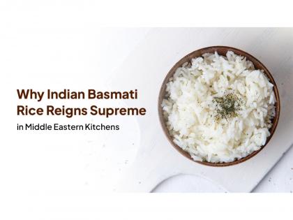 Why Indian Basmati Rice Reigns Supreme in Middle Eastern Kitchens | Why Indian Basmati Rice Reigns Supreme in Middle Eastern Kitchens Why Indian Basmati Rice Reigns Supreme in Middle Eastern Kitchens | Why Indian Basmati Rice Reigns Supreme in Middle Eastern Kitchens