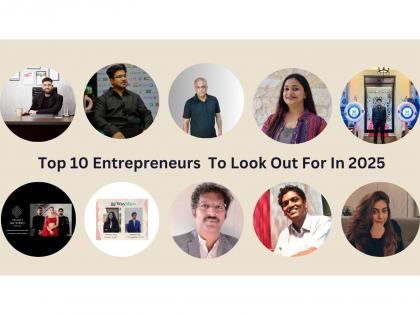 Top 10 Entrepreneurs To Look Out For In 2025 | Top 10 Entrepreneurs To Look Out For In 2025 Top 10 Entrepreneurs To Look Out For In 2025 | Top 10 Entrepreneurs To Look Out For In 2025