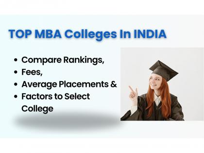 Top MBA Colleges in India: Compare Rankings, Fees, Average Placements & Factors to Select College | Top MBA Colleges in India: Compare Rankings, Fees, Average Placements & Factors to Select College Top MBA Colleges in India: Compare Rankings, Fees, Average Placements & Factors to Select College | Top MBA Colleges in India: Compare Rankings, Fees, Average Placements & Factors to Select College