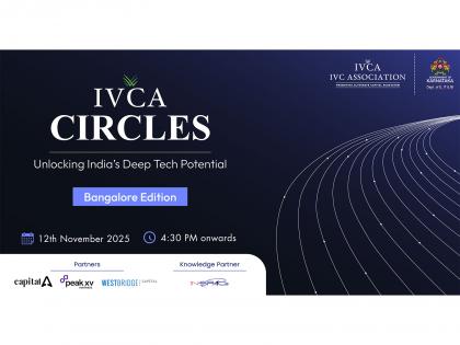 India's Deeptech Ecosystem Takes Centre Stage at IVCA Circles - Bangalore Edition | India's Deeptech Ecosystem Takes Centre Stage at IVCA Circles - Bangalore Edition