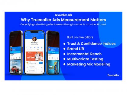 Truecaller Unveils ROI of Trust - its First, Complete Measurement Suite to Track Attention, Trust, Confidence and Advertising Impact at Scale | Truecaller Unveils ROI of Trust - its First, Complete Measurement Suite to Track Attention, Trust, Confidence and Advertising Impact at Scale