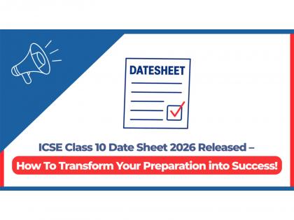 ICSE Class 10 Date Sheet | Timetable 2026 Released - How To Transform Your Preparation into Success! | ICSE Class 10 Date Sheet | Timetable 2026 Released - How To Transform Your Preparation into Success!