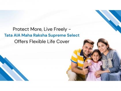 Protect More, Live Freely - Tata AIA Maha Raksha Supreme Select Offers Flexible Life Cover | Protect More, Live Freely - Tata AIA Maha Raksha Supreme Select Offers Flexible Life Cover Protect More, Live Freely - Tata AIA Maha Raksha Supreme Select Offers Flexible Life Cover | Protect More, Live Freely - Tata AIA Maha Raksha Supreme Select Offers Flexible Life Cover