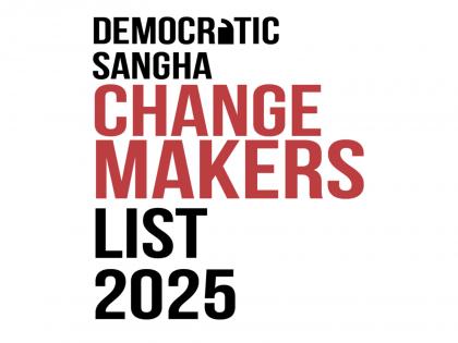 Democratic Sangha Announces the Change Makers List 2025 | Democratic Sangha Announces the Change Makers List 2025 Democratic Sangha Announces the Change Makers List 2025 | Democratic Sangha Announces the Change Makers List 2025