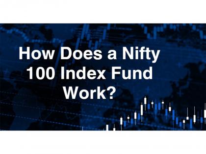 How Does a Nifty 100 Index Fund Work? | How Does a Nifty 100 Index Fund Work?