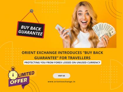 Orient Exchange Introduces "Buy Back Guarantee" for Travellers -- Protecting You from Forex Losses on Unused Currency | Orient Exchange Introduces "Buy Back Guarantee" for Travellers -- Protecting You from Forex Losses on Unused Currency