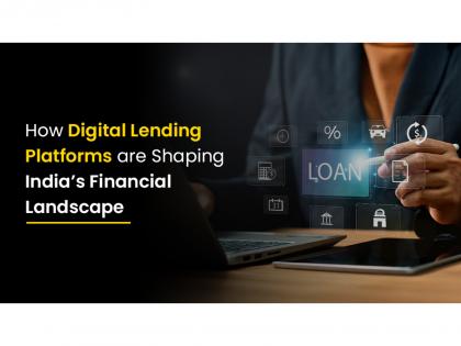 How Digital Lending Platforms are Shaping India's Financial Landscape | How Digital Lending Platforms are Shaping India's Financial Landscape