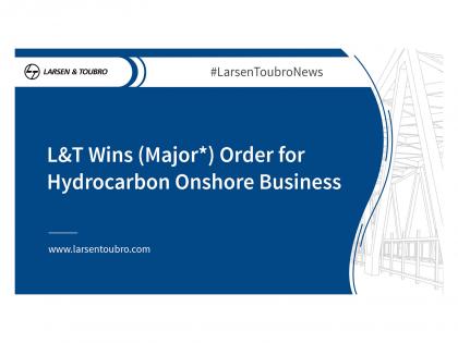 L&T bags major order for hydrocarbon onshore business from BPCL | L&T bags major order for hydrocarbon onshore business from BPCL L&T bags major order for hydrocarbon onshore business from BPCL | L&T bags major order for hydrocarbon onshore business from BPCL