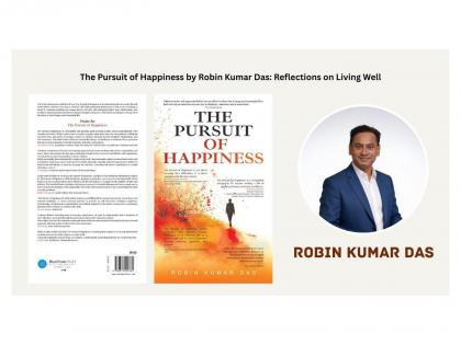 The Pursuit of Happiness by Robin Kumar Das: Reflections on Living Well | The Pursuit of Happiness by Robin Kumar Das: Reflections on Living Well The Pursuit of Happiness by Robin Kumar Das: Reflections on Living Well | The Pursuit of Happiness by Robin Kumar Das: Reflections on Living Well