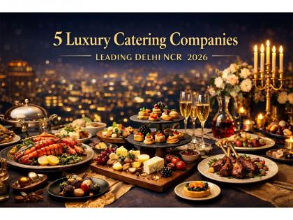5 Luxury Catering Companies Leading Delhi NCR - 2026 | 5 Luxury Catering Companies Leading Delhi NCR - 2026
