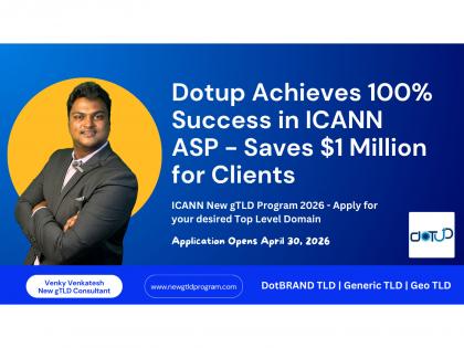 Dotup Achieves 100 percent Success in ICANN ASP Ahead of 2026 New gTLD Round - Saves Over USD 1 Million for Applicants | Dotup Achieves 100 percent Success in ICANN ASP Ahead of 2026 New gTLD Round - Saves Over USD 1 Million for Applicants Dotup Achieves 100 percent Success in ICANN ASP Ahead of 2026 New gTLD Round - Saves Over USD 1 Million for Applicants | Dotup Achieves 100 percent Success in ICANN ASP Ahead of 2026 New gTLD Round - Saves Over USD 1 Million for Applicants