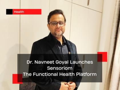 Dr. Navneet Goyal Launches Sensoriom, The Functional Health Platform in India | Dr. Navneet Goyal Launches Sensoriom, The Functional Health Platform in India Dr. Navneet Goyal Launches Sensoriom, The Functional Health Platform in India | Dr. Navneet Goyal Launches Sensoriom, The Functional Health Platform in India