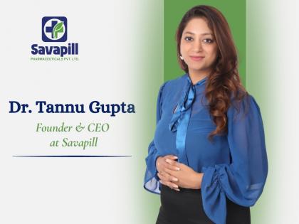 Savapill Group by Dr. Tannu Gupta Driving Healthcare & Wellness Innovation in India | Savapill Group by Dr. Tannu Gupta Driving Healthcare & Wellness Innovation in India Savapill Group by Dr. Tannu Gupta Driving Healthcare & Wellness Innovation in India | Savapill Group by Dr. Tannu Gupta Driving Healthcare & Wellness Innovation in India