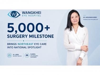 Wangkhei's 5,000+ Surgery Milestone Brings Northeast Eye Care Into National Spotlight | Wangkhei's 5,000+ Surgery Milestone Brings Northeast Eye Care Into National Spotlight Wangkhei's 5,000+ Surgery Milestone Brings Northeast Eye Care Into National Spotlight | Wangkhei's 5,000+ Surgery Milestone Brings Northeast Eye Care Into National Spotlight
