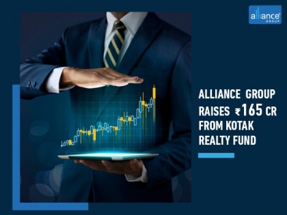 Alliance Group raises Rs 165 crore from Kotak Realty Fund | Alliance Group raises Rs 165 crore from Kotak Realty Fund