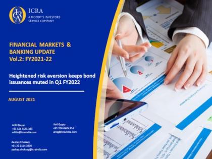 Heightened risk aversion keeps bond issuances muted in Q1: ICRA | Heightened risk aversion keeps bond issuances muted in Q1: ICRA Heightened risk aversion keeps bond issuances muted in Q1: ICRA | Heightened risk aversion keeps bond issuances muted in Q1: ICRA