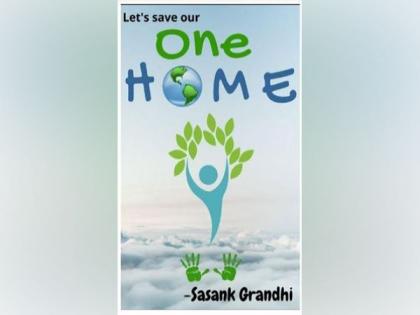 Author Sasank Grandhi releases his ebook 'One Home' on ways to reduce the carbon footprint | Author Sasank Grandhi releases his ebook 'One Home' on ways to reduce the carbon footprint Author Sasank Grandhi releases his ebook 'One Home' on ways to reduce the carbon footprint | Author Sasank Grandhi releases his ebook 'One Home' on ways to reduce the carbon footprint