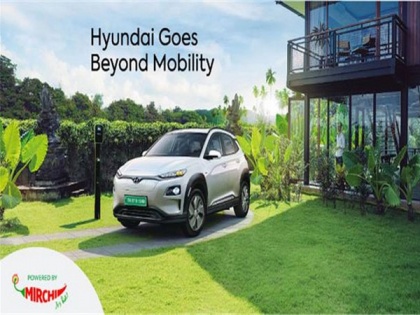 Hyundai Motor India and Mirchi are driving intelligent technology, sustainability & innovation, through Beyond Mobility Campaign | Hyundai Motor India and Mirchi are driving intelligent technology, sustainability & innovation, through Beyond Mobility Campaign