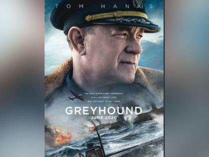 Tom Hanks starrer 'Greyhound' to get June release | Tom Hanks starrer 'Greyhound' to get June release Tom Hanks starrer 'Greyhound' to get June release | Tom Hanks starrer 'Greyhound' to get June release